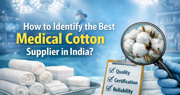 How to Identify the Best Medical Cotton Supplier in India?